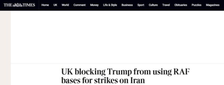 ЛОНДОН ОТКАЗЫВАЕТ ТРАМПУ В ИСПОЛЬЗОВАНИИ БРИТАНСКИХ БАЗ ДЛЯ НАПАДЕНИЯ НА ИРАН - The Times